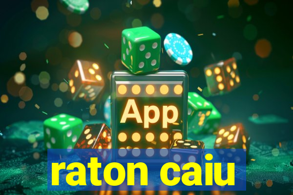 raton caiu